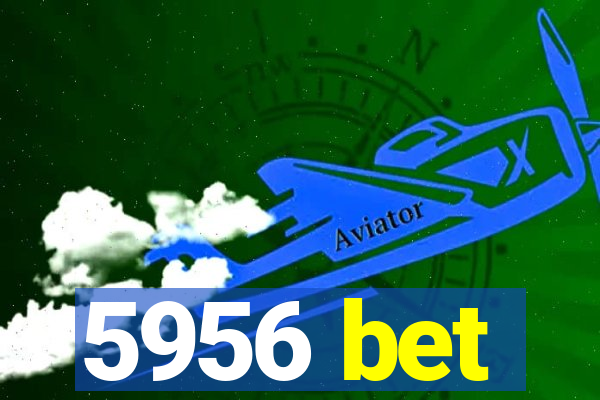 5956 bet